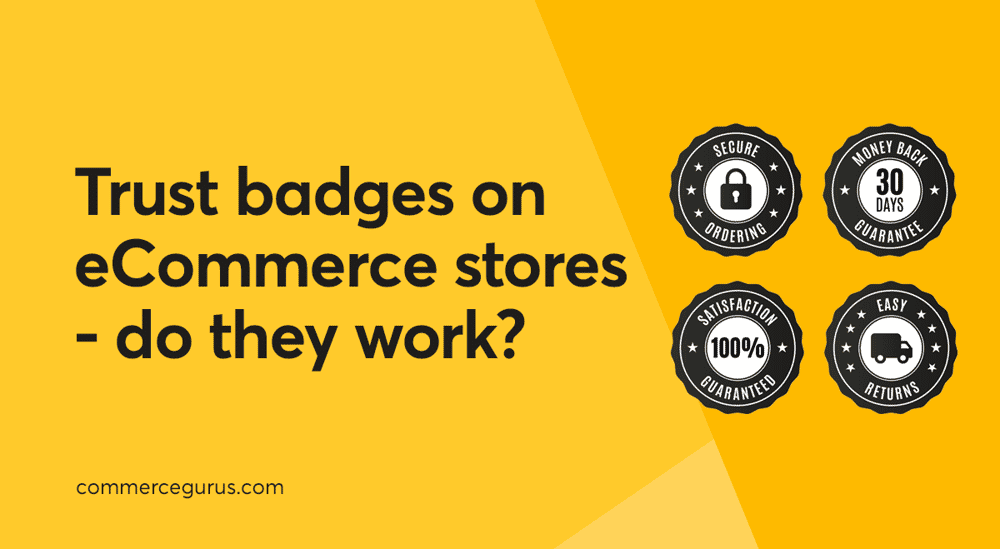 Trust badges on eCommerce stores - do they work?