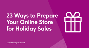 23 Ways to Prepare Your Online Store for Holiday Sales