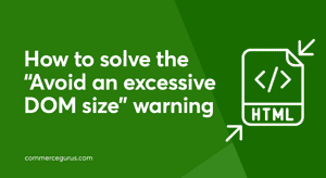 How to solve the "Avoid an excessive DOM size" warning