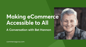 Making eCommerce Accessible to All: A Conversation with Bet Hannon