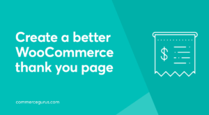 Creating a better WooCommerce Thank You Page
