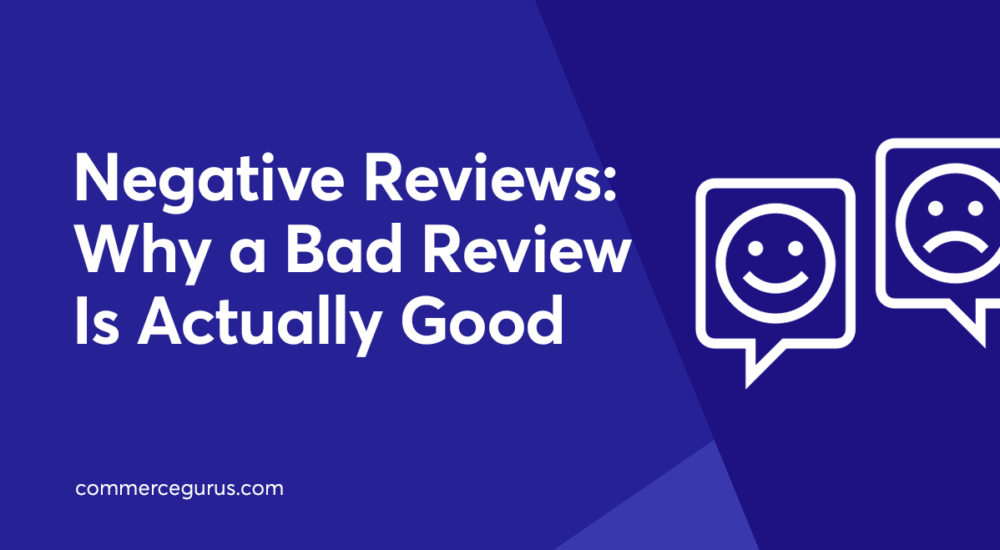 Negative Reviews: Why a Bad Review Is Actually Good