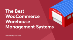 Best WooCommerce Warehouse Management Systems