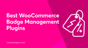 Best WooCommerce Badge Management Plugins