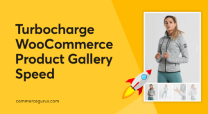 Turbocharge WooCommerce Product Gallery Speed