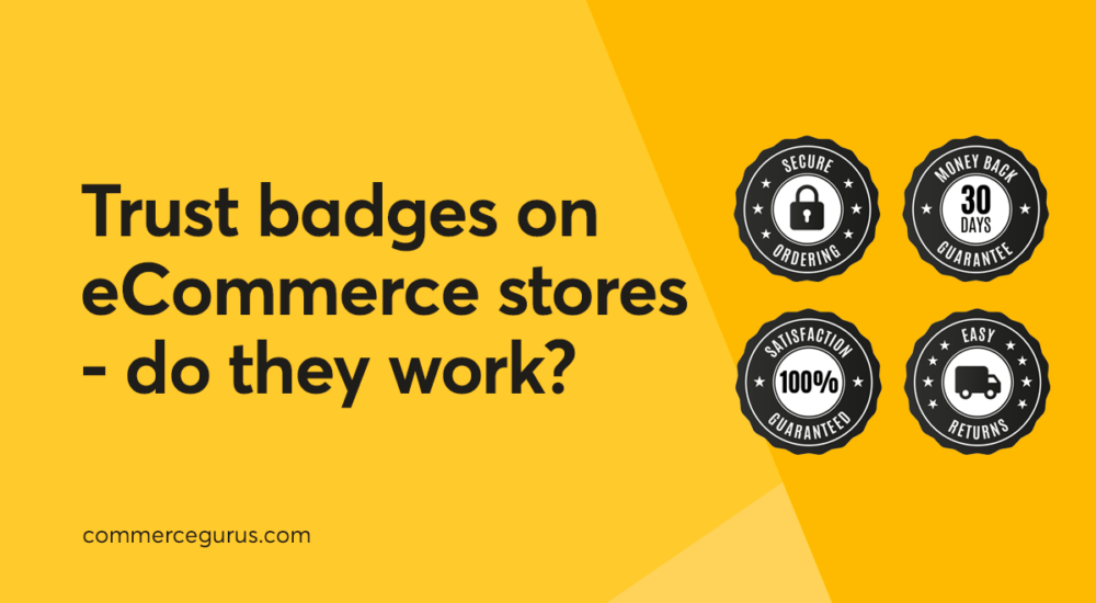 Trust badges on eCommerce stores - do they work?