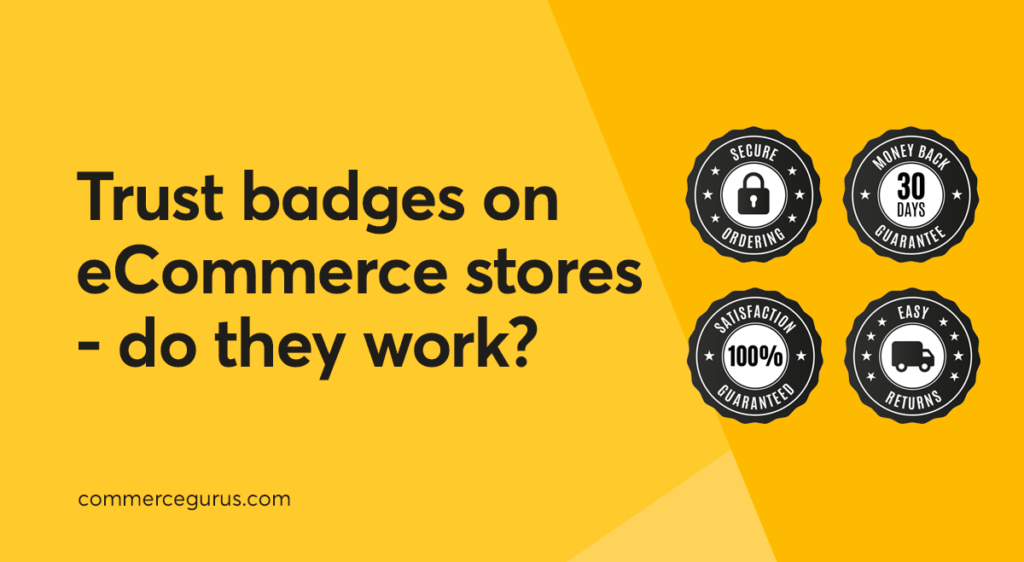 Trust badges on eCommerce stores - do they work?