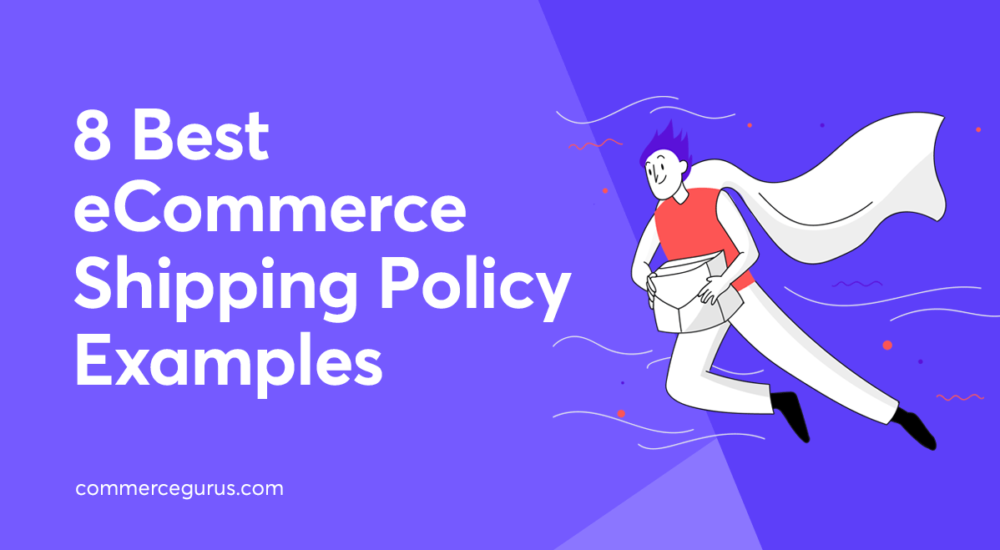 8 Best eCommerce Shipping Policy Examples