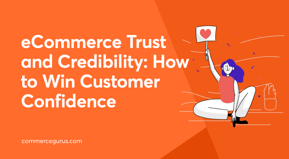 eCommerce Trust and Credibility: How to Win Customer Confidence