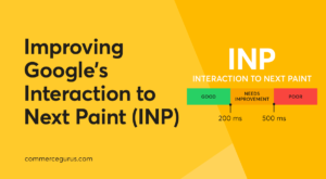 Improving Google’s Interaction to Next Paint (INP)