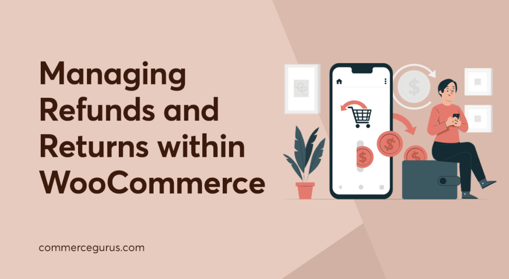 Managing Refunds and Returns within WooCommerce