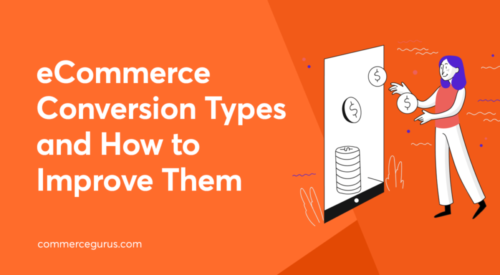 eCommerce Conversion Types and How to Improve Them