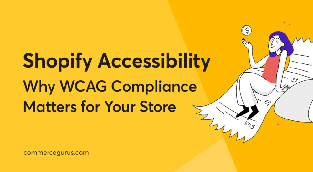 Shopify Accessibility: Why WCAG Compliance Matters for Your Store