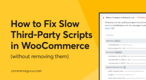 How to Fix Slow Third-Party Scripts in WooCommerce